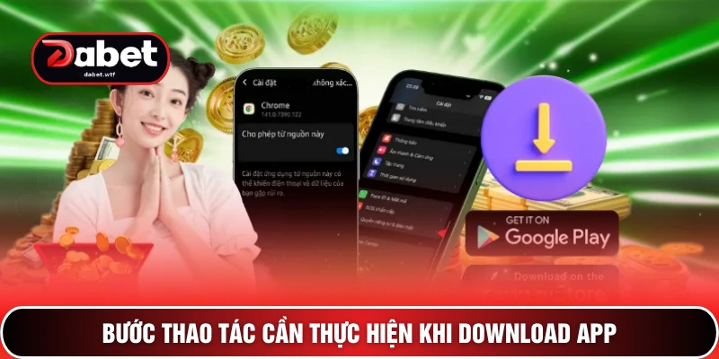 Bước thao tác cần thực hiện khi download app