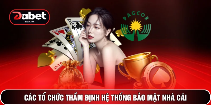 Các tổ chức thẩm định hệ thống bảo mật nhà cái
