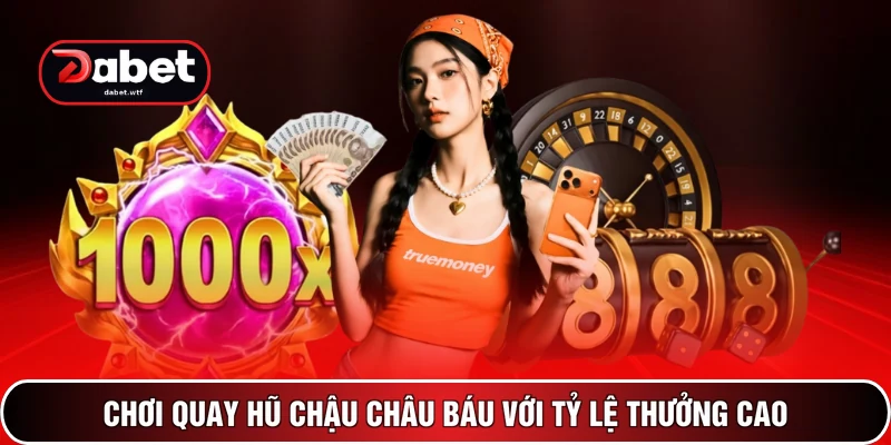 Chơi quay hũ Chậu Châu Báu với tỷ lệ thưởng cao