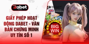 Giấy Phép Hoạt Động DABET - Văn Bản Chứng Minh Uy Tín Số 1