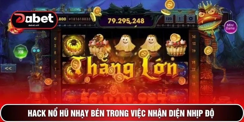 Hack nổ hũ nhạy bén trong việc nhận diện nhịp độ 