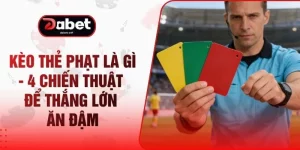 Kèo Thẻ Phạt Là Gì - 4 Chiến Thuật Để Thắng Lớn Ăn Đậm