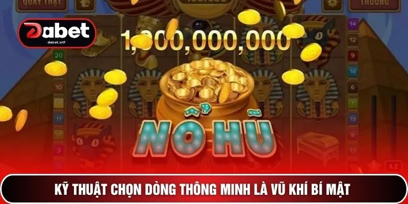 Kỹ thuật chọn dòng thông minh là vũ khí bí mật 