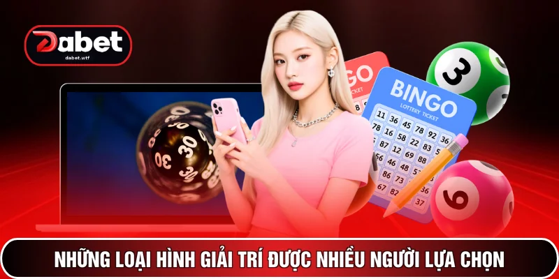 Những loại hình giải trí được nhiều người lựa chọn
