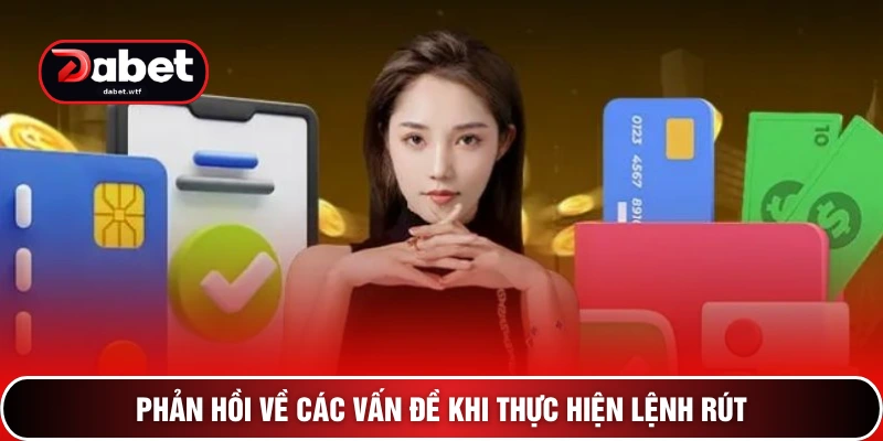 Phản hồi về các vấn đề khi thực hiện lệnh rút