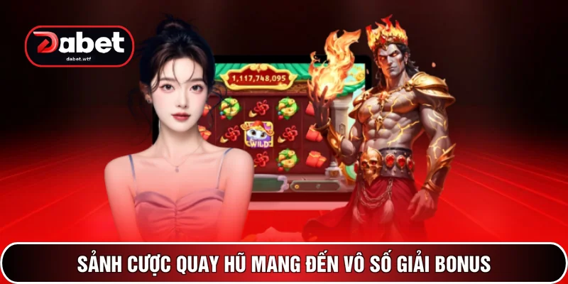 Sảnh cược quay hũ mang đến vô số giải bonus