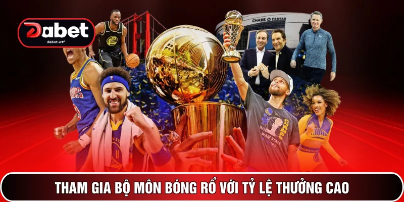 Tham gia bộ môn bóng rổ với tỷ lệ thưởng cao