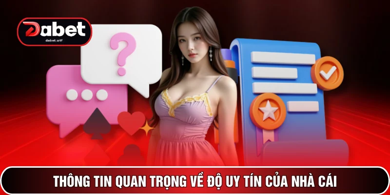 Thông tin quan trọng về độ uy tín của nhà cái