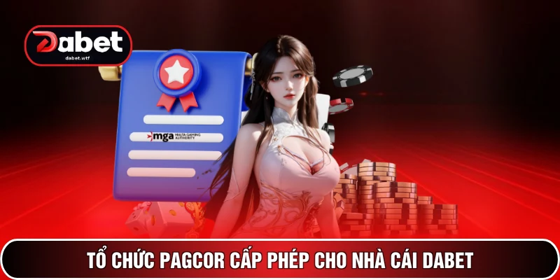 Tổ chức PAGCOR cấp phép cho nhà cái DABET